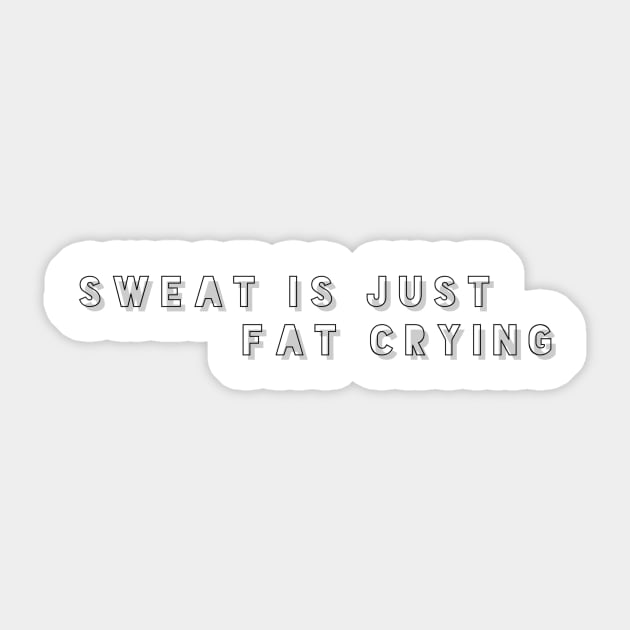 sweat is just fat crying Sticker by GMAT